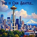 This is Our Seattle...